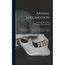 Animal Locomotion: an Electro-photographic Investigation of Consecutive Phases of Animal Movements: Prospectus and Catalogue of Plates