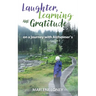 Laughter, Learning and Gratitude on a Journey with Alzheimer's