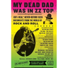My Dead Dad Was in ZZ Top: 100% Real, * Never Before Seen Documents from the World of Rock and Roll