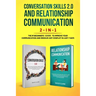 Conversation Skills 2.0 and Relationship Communication 2-in-1: The #1 Beginner's Guide Set to Improve Your Communication and Resolve Any Conflict in J