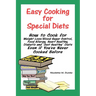 Easy Cooking for Special Diets: How to Cook for Weight Loss/Blood Sugar Control, Food Allergy, Heart Healthy, Diabetic, and Just Healthy Diets Even If