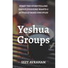 Yeshua Groups: Start the Storytelling Group Everyone Wants & Actually Make Disciples