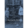 Raising the World: Child Welfare in the American Century