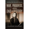 War, Progress, and the End of History, Including a Short Story of the Anti-Christ
