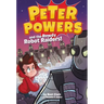 Peter Powers and the Rowdy Robot Raiders!