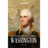 The Essential Facts about George Washington: The First President of the United States (Final Part)