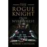 The Rogue Knight From Wyre Forest: A Sequel to A Knight's Quest