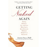 Getting Naked Again: Dating, Romance, Sex, and Love When You've Been Divorced, Widowed, Dumped, or Distracted