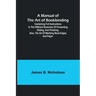 A Manual of the Art of Bookbinding; Containing full instructions in the different branches of forwarding, gilding, and finishing. Also, the art of mar