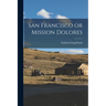 San Francisco or Mission Dolores