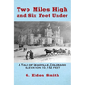 Two Miles High and Six Feet Under: A Tale of Leadville, Colorado - elevation 10,151 feet