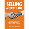 Selling Authentically: Achieving Success Through Meaningful Relationships