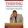 Thriving Through Your Storms: 12 Profound Lessons to Help You Grow Through Anything You Go Through in Life