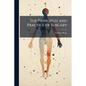 The Principles and Practice of Surgery
