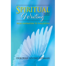 Spiritual Writing from Inspiration to Publication 2nd Ed