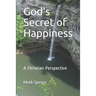 God's Secret of Happiness: A Christian Perspective
