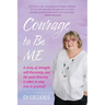 Courage to Be Me: A story of strength, self-discovery, and the quiet bravery it takes to stay true to yourself