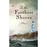 To the Farthest Shores