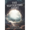 The Yestertime Shift: A Novel of Time Travel