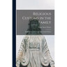 Religious Customs in the Family: the Radiation of the Liturgy Into Catholic Homes