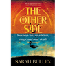 THE OTHER SIDE - Journeys into mysticism, magic and near death