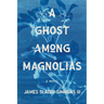 A Ghost Among Magnolias