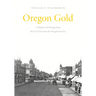 Oregon Gold: A History of Mining from the Civil War Into the Progressive Era