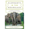 Elephants in the Hourglass: A Journey of Reckoning and Hope Along the Himalaya