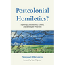 Postcolonial Homiletics?: Exploring Consciousness, Centers, and Identity for Preaching