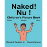 Naked! Nu !: Children's Picture Book English-French (Bilingual Edition) (www.rich.center)