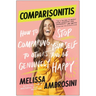 Comparisonitis: How to Stop Comparing Yourself to Others and Be Genuinely Happy