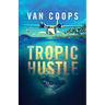 Tropic Hustle: A Luke Angel Crime Thriller