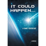 It Could Happen....: A Family Adventure