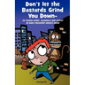 Don't Let the Bastards Grind You Down: 50 Things Every Alcoholic and Addict in Early Recovery Should Know, or How to Stay Clean and Sober for the Firs