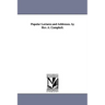 Popular Lectures and Addresses. by Rev. A. Campbell.