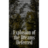 Explosion of the Dreams Deferred