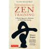 Introduction to Zen Training: A Physical Approach to Meditation and Mind-Body Training (the Classic Rinzai Zen Manual)