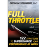 Full Throttle: 122 Strategies to Supercharge Your Performance at Work