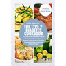 The Type 2 Diabetes Cookbook: A 30-Day Guide with Meal Plan to Manage and Reverse Type 2 Diabetes without Pills & Needles: Easy and Healthy Recipes fo