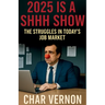 2025 is a Shhh Show: The Struggles in Today's Job Market