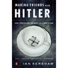 Making Friends with Hitler: Lord Londonderry, the Nazis, and the Road to War