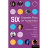 Six Ensemble Plays for Young Actors: East End Tales; The Odyssey; The Playground; Stuff I Buried in a Small Town; Sweetpeter; Wan2tlk?