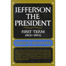 Jefferson the President: First Term, 1801-1805, Volume IV