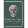Learning Gross: A Book About Your Gross Anatomy Class