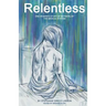 Relentless: One Woman's Story of Betrayal by the Medical System