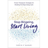 Stop Bingeing, Start Living: Proven Therapeutic Strategies for Breaking the Binge Eating Cycle