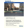 Language and Power in Ukraine and Kazakhstan: Essays on Education, Ideology, Literature, Practice, and the Media