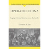 Operatic China Operatic China: Staging Chinese Identity Across the Pacific Staging Chinese Identity Across the Pacific