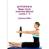p-i-l-a-t-e-s Magic Circle Instructor Manual Levels 1 - 5