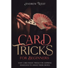 Card Tricks for Beginners: Easy Card Magic Tricks for Aspiring Magicians to Amaze Their Crowd
